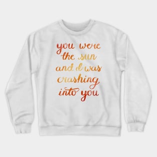 You Were The Sun Crewneck Sweatshirt